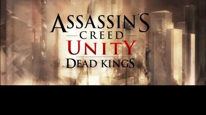 Гайд по прохождению Assassin's Creed Unity - Dead Kings