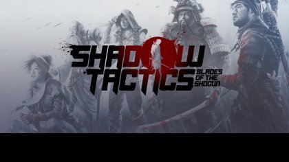 Гайд по прохождению Shadow Tactics: Blades of the Shogun