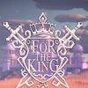 Игра For The King