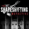 Игра The Shapeshifting Detective