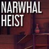 Narwhal Heist