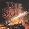 Die By The Sword