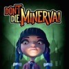 топовая игра Don't Die, Minerva!