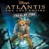 игра от Disney Interactive Studios - Atlantis: The Lost Empire -- Trial by Fire (топ: 2.2k)