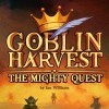 Goblin Harvest - The Mighty Quest