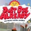 Лучшие игры Нагота - Just Die Already (топ: 18.3k)