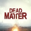 Лучшие игры Пост-апокалипсис - Dead Matter (топ: 3.3k)