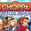 Choppa: Rescue Rivals