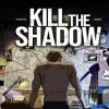 Kill The Shadow