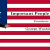 Important People of History: Presidents - George Washington
