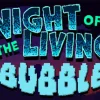Night of the Living Bubble