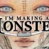 I'm Making a Monster