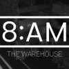 8AM: The Warehouse
