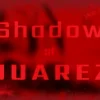 Shadow of Juarez