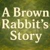A Brown Rabbit's Story