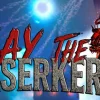 Slay The Berserker
