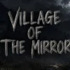 Игра Village of the Mirror