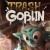 Trash Goblin