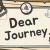 Dear Journey...
