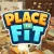 PLACE TO FIT