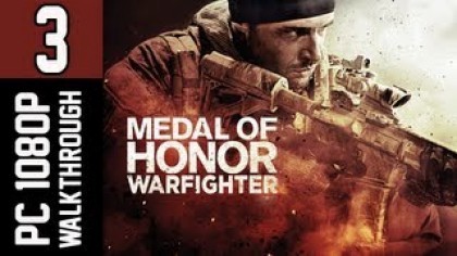 Видеопрохождения - Medal of Honor: Warfighter Прохождение игры (Walkthrough). Часть 3